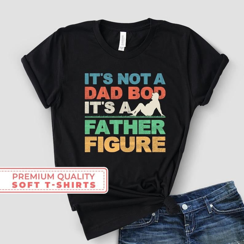 Not Dad Bod Father Figure Shirt Shirt Join Cool Dad Club T-Shirts