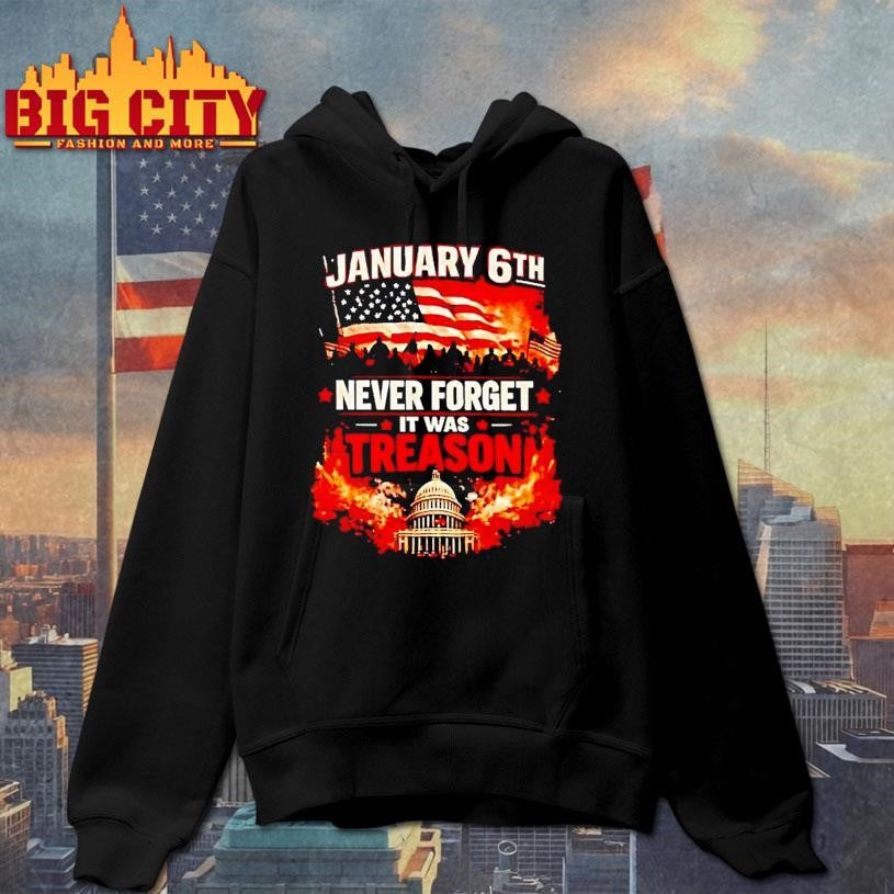 January 6th Never Forget It Was Treason America Shirt
