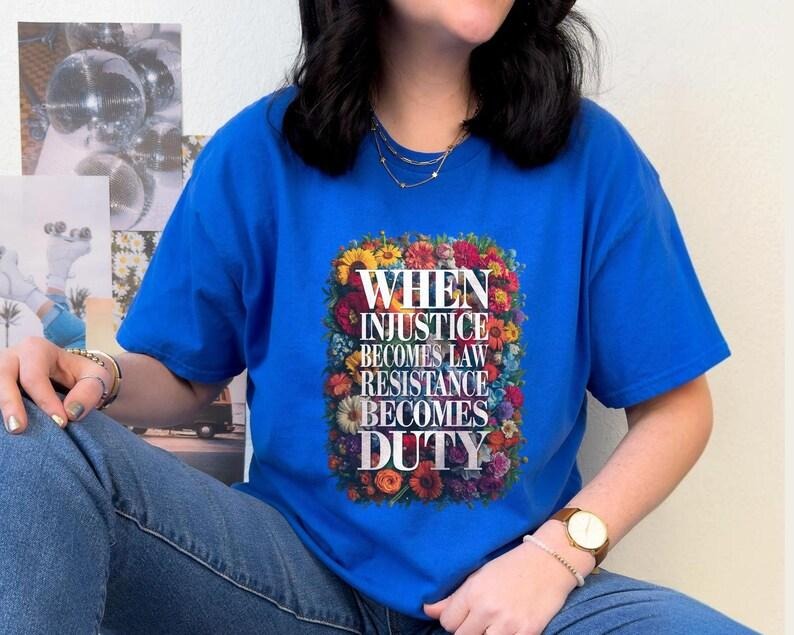 Jessie J Ross Feminist Resistance When Injustice Becomes Law Resistance Becomes Duty Shirt Resist Political Protest Smooth Fabric Streetwear T-Shirts