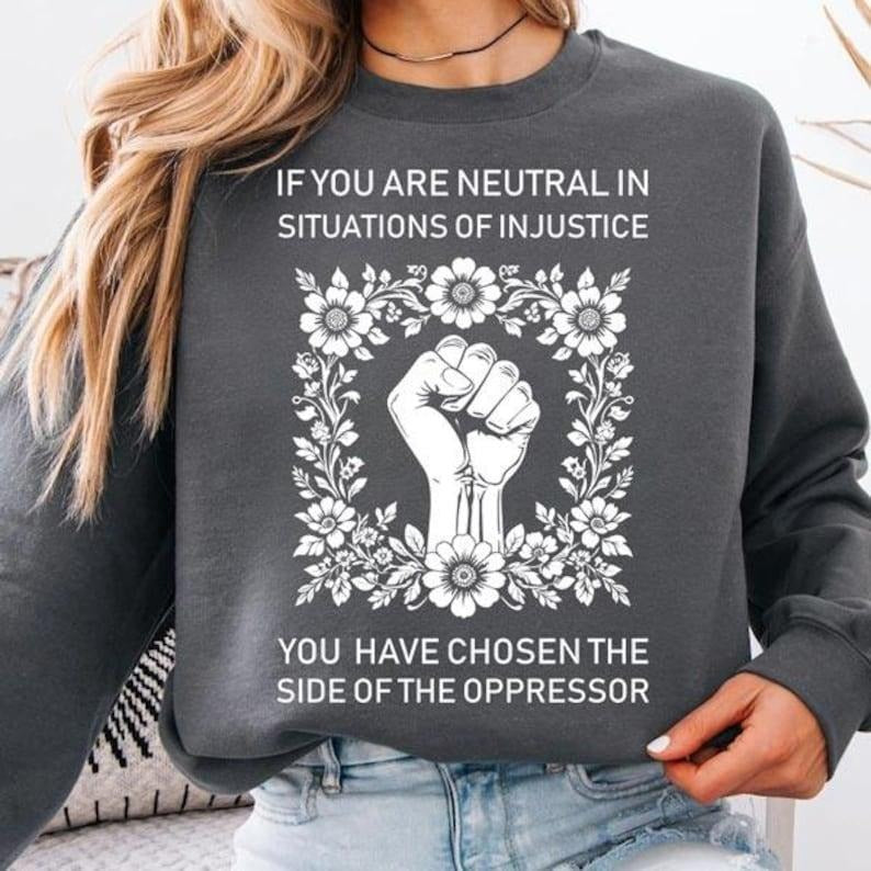 Jessie J Ross If You Are Neutral Situations Injustice You Have Chosen Side Shirt Human Rights Shirt Smooth Fabric Streetwear T-Shirts