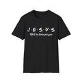 Jesus He'Ll Be There You Christian Menswear Top Womenswear Top T-Shirts