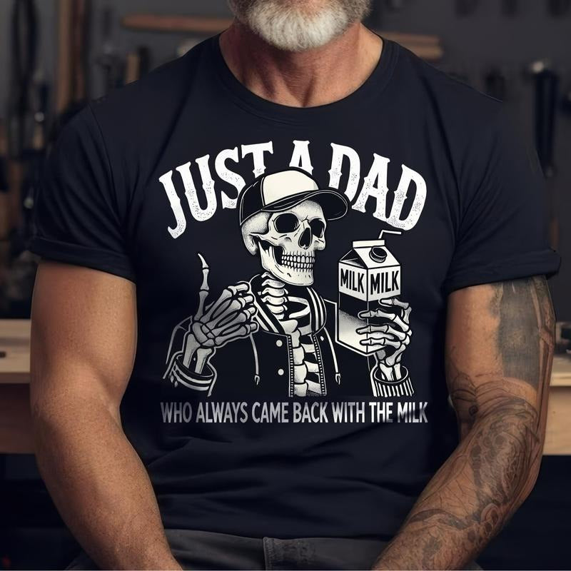 Just Dad Who Always Came Back Milk Casual Crew Neck Short Sleeve Tops Perfect T-Shirts