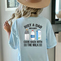 Just Dad Who Always Came Back Milk Dad T-Shirts