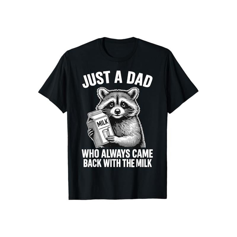 Just Dad Who Always Came Back Milk Funny Casual Crew Neck Short Sleeve Tops Perfect T-Shirts