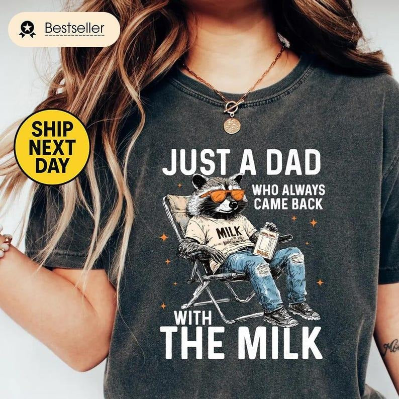 Just Dad Who Always Came Back Milk Shirt Retro Dad Raccoon Shirt Funny Shirt T-Shirts