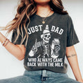 Just Dad Who Always Came Back Milk Shirt Funny Skeleton Dad Milk Shirt T-Shirts