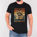 Just Dad Who Always Came Back Milk Shirt Dad Joke Raccoon Dad T-Shirts