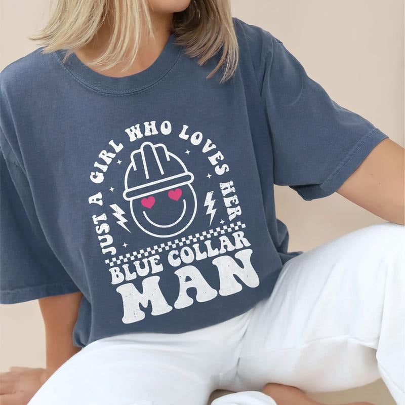 Just Girl Who Loves Her Blue Collar Man Shirt Blue Collar Wife Blue Collar Girlfriend Unhinged Shirt Comfy Fabric Shirt Wife Tops Womenswear Cotton Fabric Relaxed Fit Chic T-Shirts