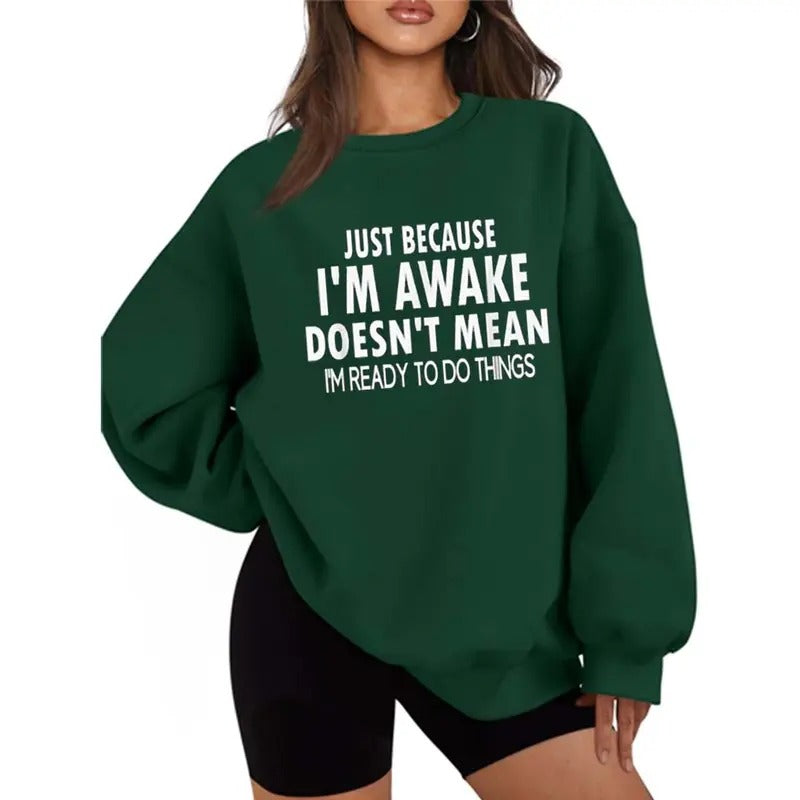 Just Because I'M Awake Funny Casual Street Fleece Tops Perfect T-Shirts