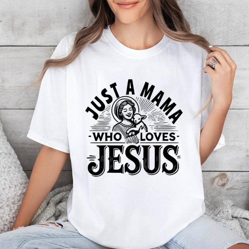 Just Mama Who Loves Jesus Pure Cotton Casual Street Crew Neck Short Sleeve Tops Perfect T-Shirts