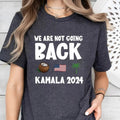 Kamala Harris Yo We Are Not Going Back ? Funny Harris Shirt Kamala Harris Funny Quote Shirt T-Shirts