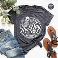 Kindness Sarcastic Shirts Have Day You Deserve Motivational Skeleton Inspirational Clothes Positive T-Shirts