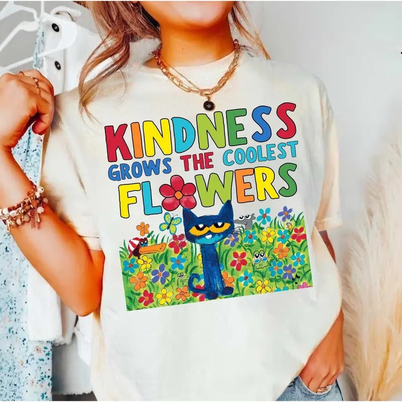 Kindness Grows Coolest Flowers Pet.E Cat Shirt Be Kind Shirt Kindness Quote Positive Saying Mental Health Shirt T-Shirts