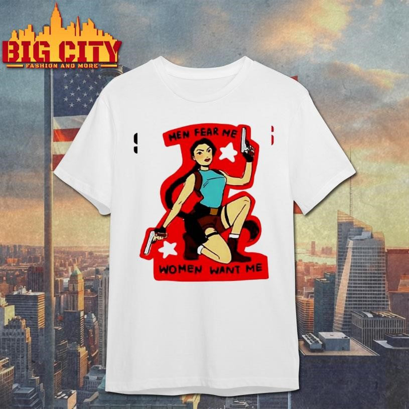 Lara Croft Tomb Raider Men Fear Me Women Want Me Shirt