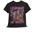 Leesbians Eat What Funny Offensive Cat Bootleg Unhinged Shirt Funny 90s Sarcastic Silly Meme T-Shirts