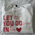Let All That You Do Be Done Love Valentines T-Shirts