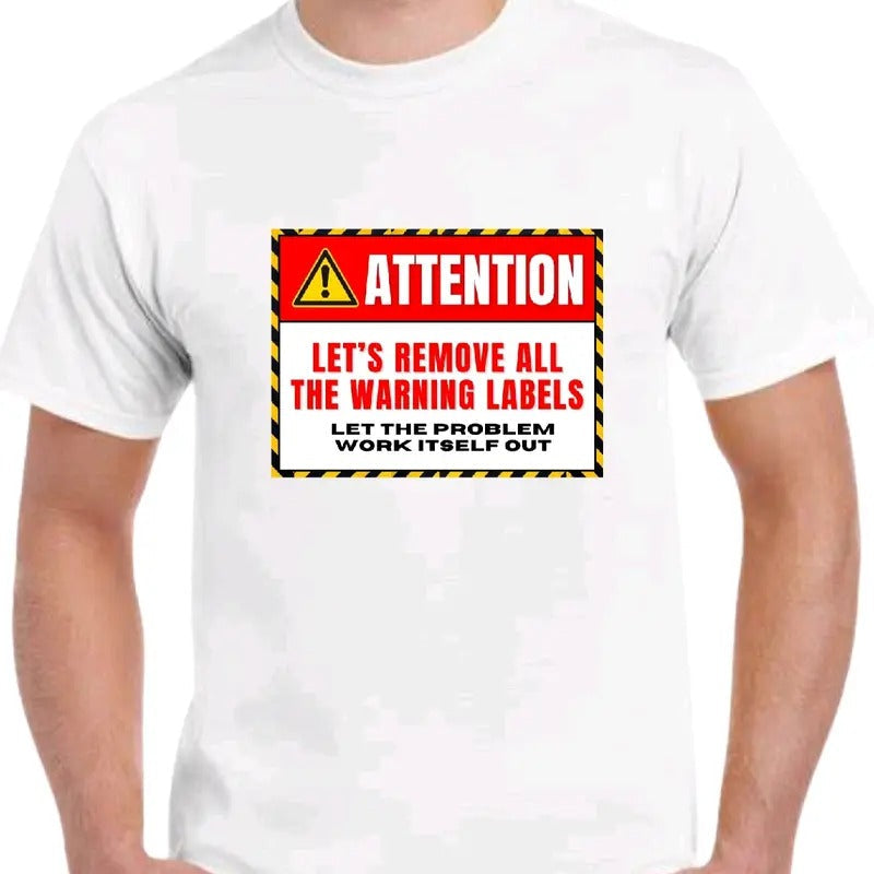 Let'S Remove All Warning Labels. Menswear Top Casual Funny T-Shirts