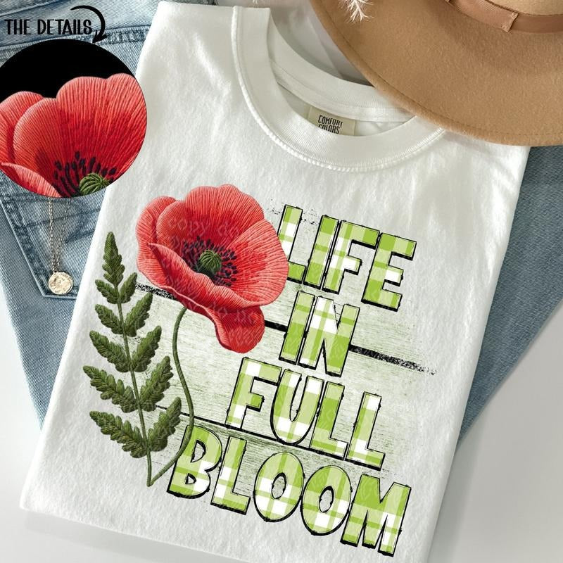 Life Full Bloom DTF Transfers THIS IS NOT SHIRT T-Shirts