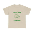 Life Is Soup I Am Fork Meme Funny Joke Menswear Top T-Shirts