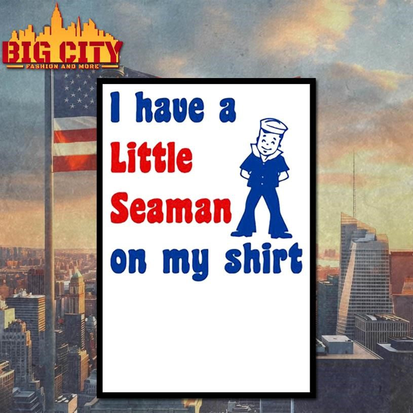 Look i have a little seaman on my shirt