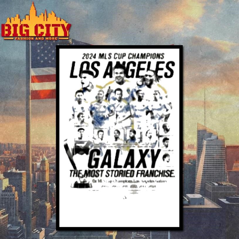 Los Angeles Galaxy 2024 Mls Cup Champions Players The Most Storied Franchise Shirt