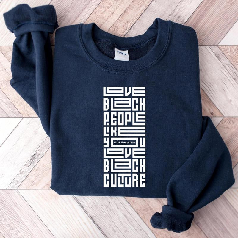 Love Black People Like You Love Black Culture Shirt Empowerment BLM Black History Awareness T-Shirts