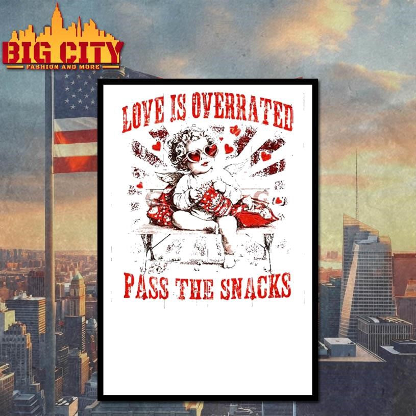 Love Is Overrated Pass The Snacks Valentine’s Day Shirt