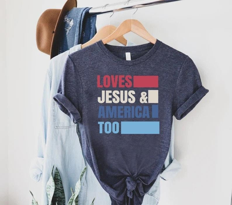 Loves Jesus America Too Shirt America Shirt 4th July Shirt Memorial Day Shirt Independence Day Patriotic Christian Shirt T-Shirts