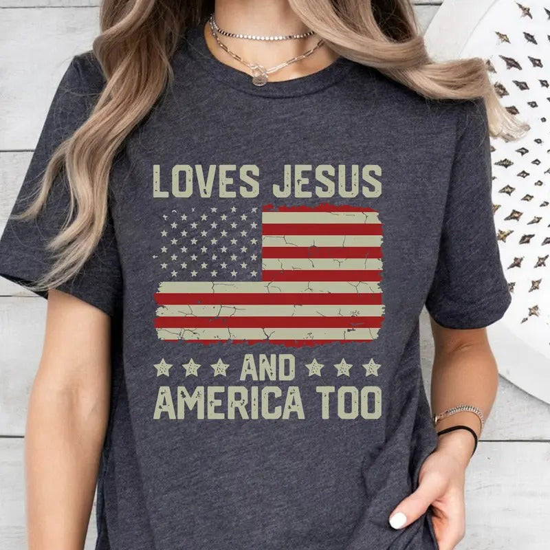 Loves Jesus America Too Spiritual Religions Religious Friends Love Like Jesus I Love Jesus Shirt Christian 4th July Shirt T-Shirts