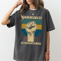 MAPTEES Community Is Resistance Comfort Colors Shirt Subtle FDT Inspired Resist Outfits Activism T-Shirts