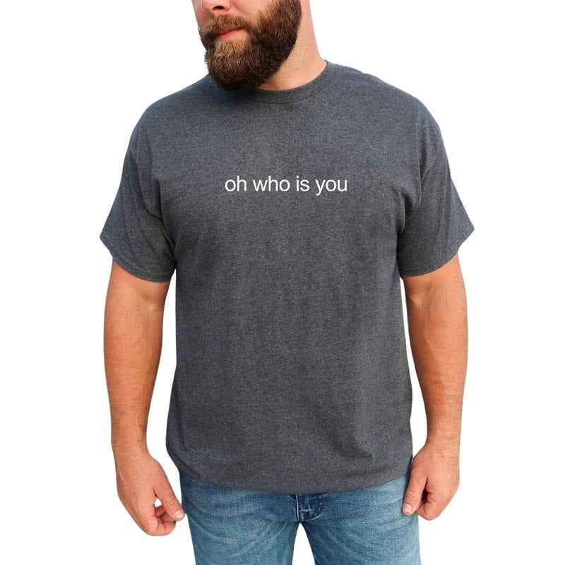 MAPTEES Oh Who Is You Casual Funny Meme Shirt Funny Sarcastic Funny Him T-Shirts