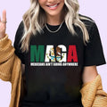 Maga Mexicans Ain'T Going Anywhere Shirt MAGA Immigration Shirt Equality Shirt Human Right Support Immigrants Shirt T-Shirts