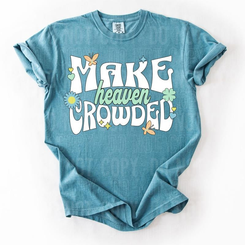 Make Heaven Crowded DTF Transfers THIS IS NOT SHIRT T-Shirts