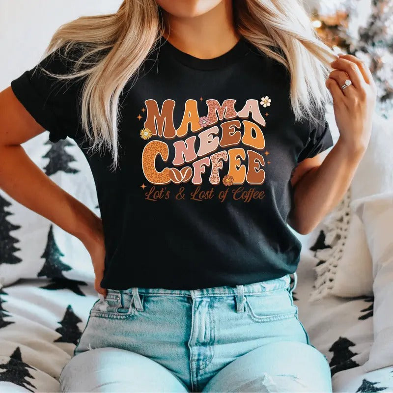 Mama Need Coffee Coffee Mom Shirt Coffee Lover Mom New Mom Shirt Short Sleeve Lots Lots Coffee T-Shirts