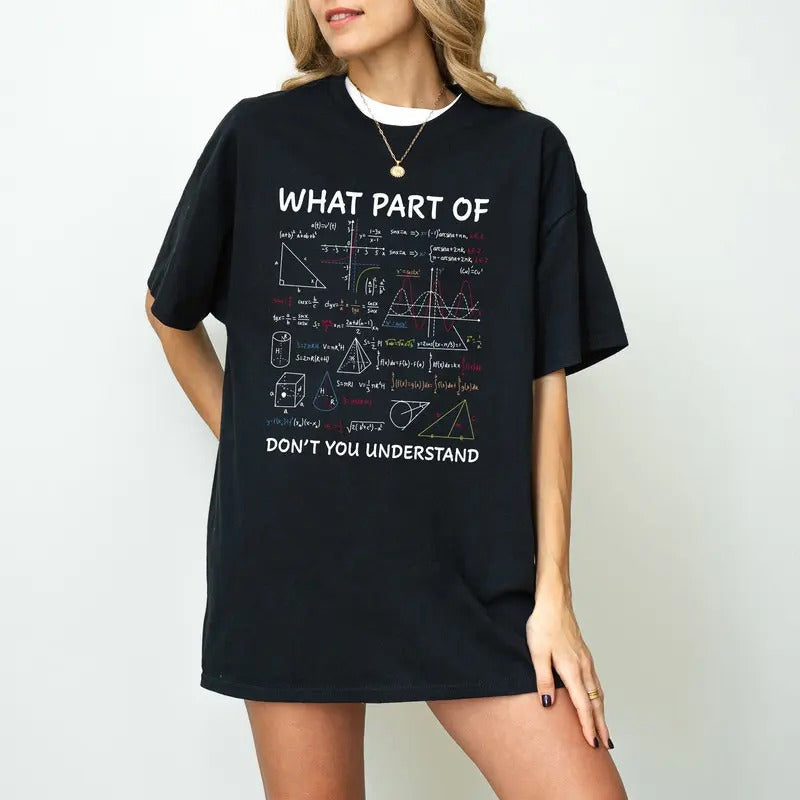 Math Teacher Shirt What Part Don'T You Understand Shirt Funny Math Teacher Mathematicians Math Teacher T-Shirts