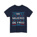 Me Muero De FríO Funny Spanish Cold Weather Camiseta Chistosa De Invierno T-Shirts