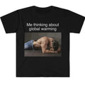 Me Thinking About Global Warming Funny Meme T-Shirts