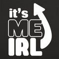 It's Me IRL