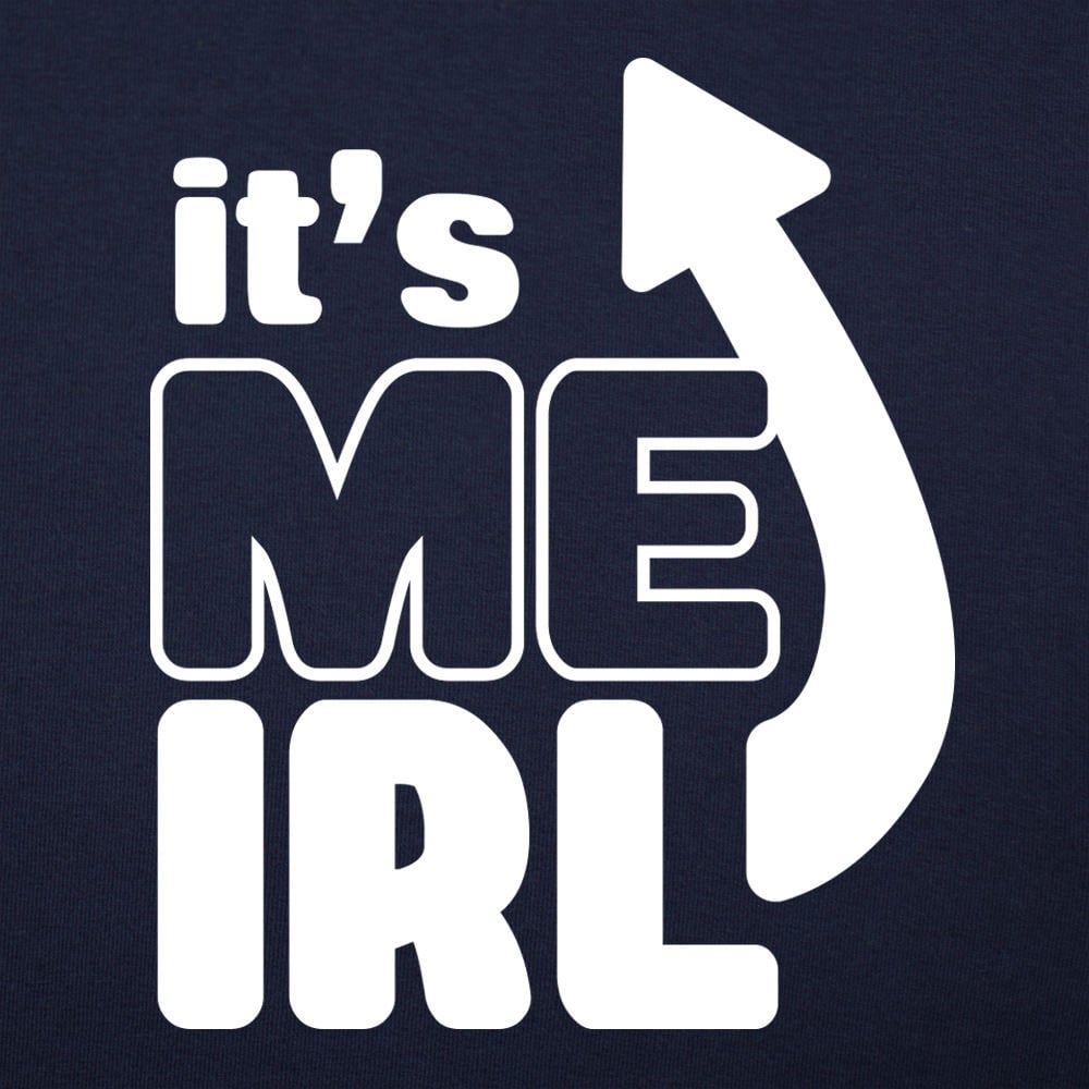 It's Me IRL