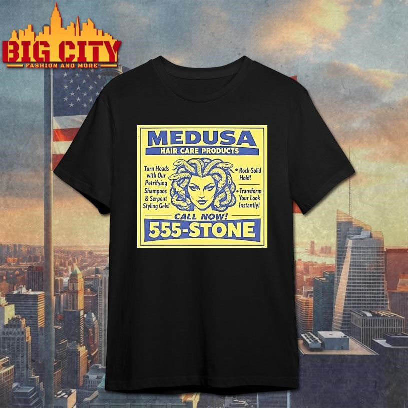 Medusa Hair Care Products Call Now 555 Stone Shirt