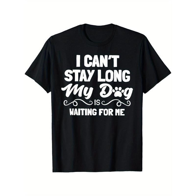 "I Can'T Stay Long My Dog Is Waiting Me" Black Casual Cotton Short Sleeve Paw Print Machine Washable Dog Shirts Made USA T-Shirts