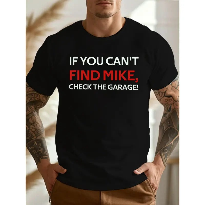 Summer Casual Versatile IF YOU CAN'T FIND MIKE CHECK GARAGE Print Short Sleeve Crew Neck Comfy As Made USA T-Shirts