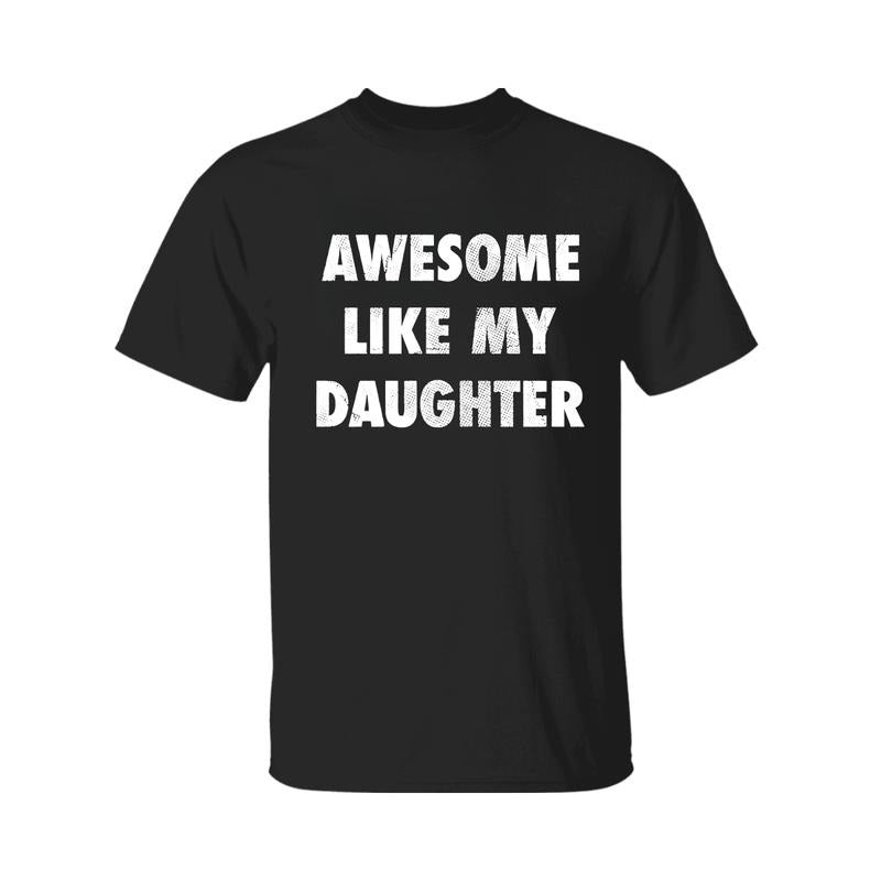 Awesome Like My Daughter Shirt Funny Couple Funny Him Shirt Husband T-Shirts