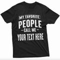 Custom My Favorite People Call Me ADD YOUR TEXT Shirt Papa Grandpa Pops Pow Pow Man T-Shirts
