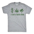 I Love Good Herb Funny Cooking 420 Marijuana T-Shirts