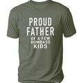 Proud Father Few Dumbass DRG Funny Parenting T-Shirts