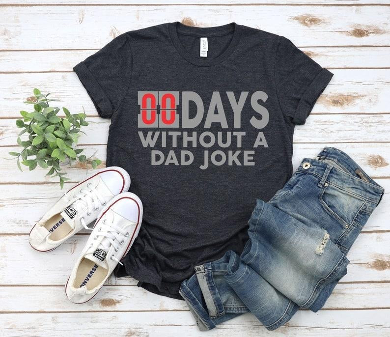 Zero Days Without Dad Joke Funny Shirt Daddy Shirt Best Dad Ever Shirt Dad Husband T-Shirts