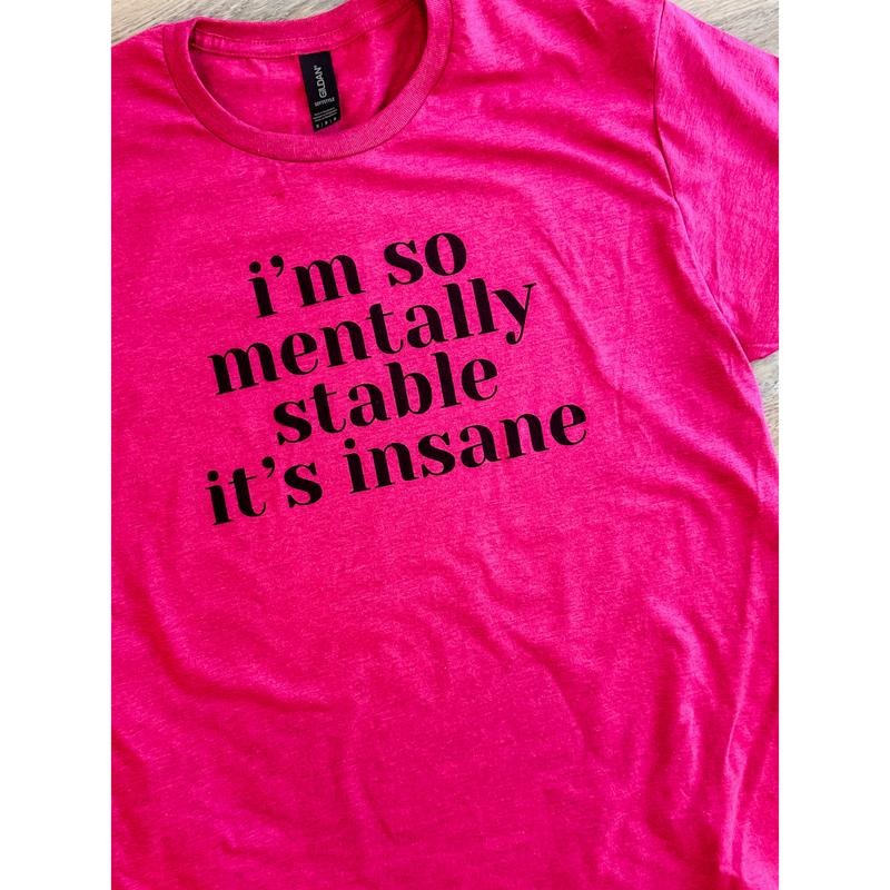Mentally Stable T-Shirts