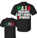 Mexicans Ain'T Going Anywhere MAGA Immigration Shirt Latina Power Protest Shirt Equality MAGA Shirts T-Shirts