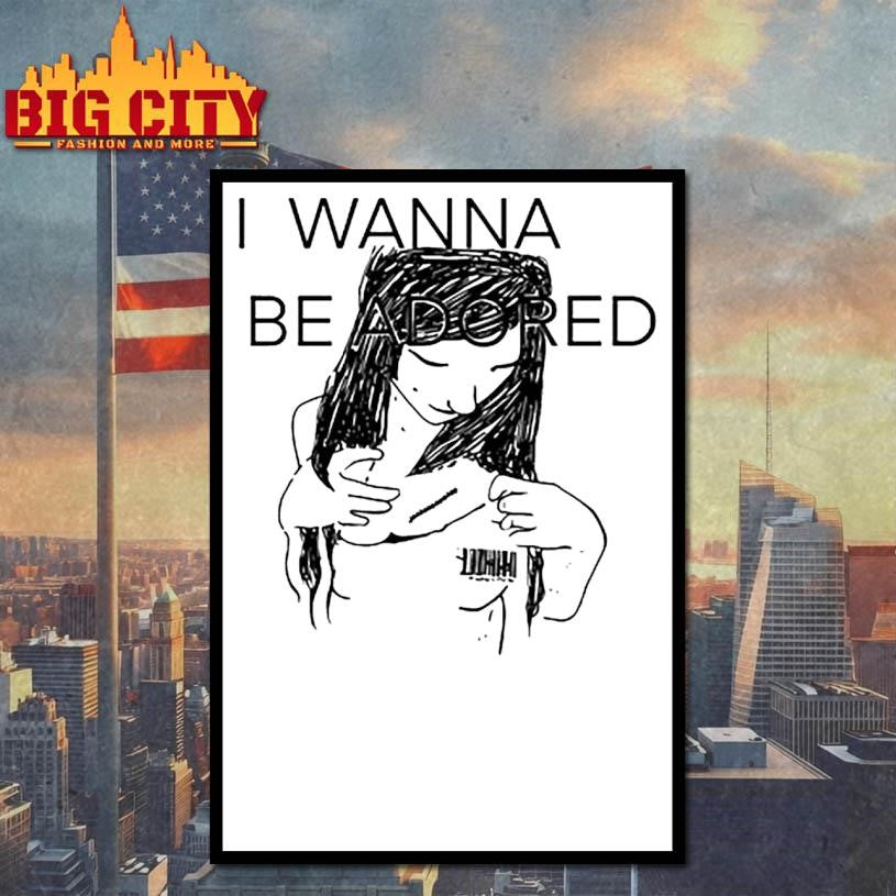 Mickal500 I Wanna Be Adored Shirt